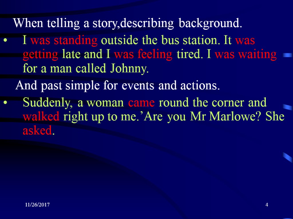 11/26/2017 4 When telling a story,describing background. I was standing outside the bus station.